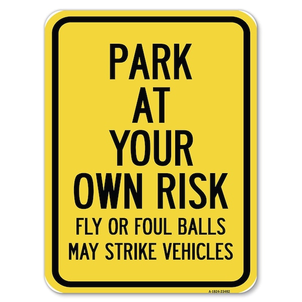 Park at Your Own Risk Fly or Foul Balls May Strike Vehicles Parking, A-1824-23482